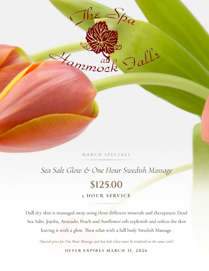 March Specials
Sea Salt Glow & One Hour Swedish Massage
$125.00
2 Hour Service
Dull dry skin is massaged away using three different minerals and therapeutic Dead Sea Salts. Jojoba, Avocado, Peach and Sunflower oils replenish and soften the skin leaving it with a glow. Then relax with a full body Swedish Massage.

(Special price for One Hour Massage and Sea Salt Glow must be rendered on the same visit)

Offer Expires March 31, 2026